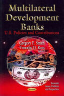 Multilateral Development Banks - U. S. Policies & Contributions (ISBN: 9781621009306)