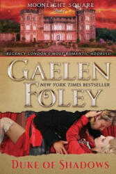 Duke of Shadows (Moonlight Square, Book 4) - Gaelen Foley (ISBN: 9781946923615)