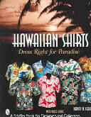 Hawaiian Shirts: Dress Right for Paradise (ISBN: 9780764321436)