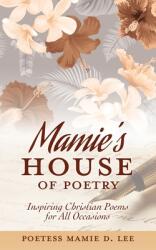 Mamies House of Poetry: Inspiring Christian Poems for All Occasions (ISBN: 9781631293443)