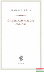 Öt meg nem tartott előadás (ISBN: 9786156416117)