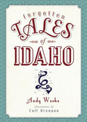 Forgotten Tales of Idaho - Andy Weeks, Cait Brennan (2015)