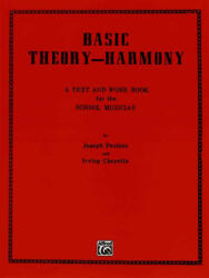 Basic Theory-Harmony: A Text and Work Book for the School Musician - Joseph Paulson, Irving Cheyette (ISBN: 9780769253299)