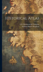 Historical Atlas - William Robert Shepherd, C. S. Hammond & Company (ISBN: 9781020120923)