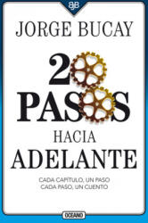 20 Pasos Hacia Adelante: Cada Capítulo, Un Paso Cada Paso, Un Cuento - Jorge Bucay (ISBN: 9786075278087)
