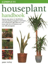 The Complete Houseplant Book: Step-By-Step Advice on Identification, Watering, Feeding, Propagation Techniques and Choosing the Right Plants for You (2023)