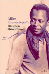 Miles : la autobiografía - MILES DAVIS, QUINCY TROUPE (2009)
