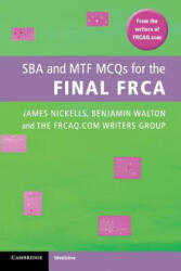 SBA and MTF MCQs for the Final FRCA - James Nickells (2012)