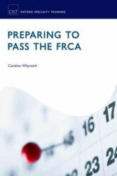 Preparing to Pass the FRCA - Caroline Whymark (2016)