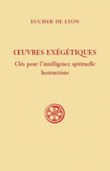 Oeuvres exégétiques - Clés pour l'intelligence spirituelle - Instructions - Euscher de Lyon (ISBN: 9782204143158)