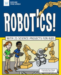 Robotics! : With 25 Science Projects for Kids - Carmella Van Vleet, Tom Casteel (2019)