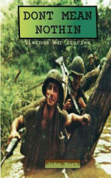 Dont Mean Nothin: Vietnam War Stories - John Mort (ISBN: 9780615459912)