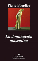 La dominación masculina - Pierre Bourdieu, Joaquín Jordá (ISBN: 9788433905895)