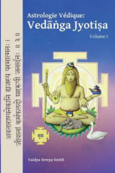 Astrologie Vedique: : Vedanga Jyotisa - Vaidya Atreya Smith (ISBN: 9783952303801)