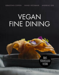 Vegan Fine Dining - Andreas Leib, Hansi Heckmair (ISBN: 9783955752248)