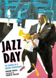 Jazz Day: The Making of a Famous Photograph - Roxane Orgill, Francis Vallejo (ISBN: 9781536205633)