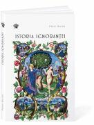 Istoria ignorantei - Peter Burke (ISBN: 9786306522187)