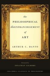 The Philosophical Disenfranchisement of Art (ISBN: 9780231132275)