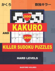 200 Kakuro and 200 Killer Sudoku puzzles. Hard levels. : Kakuro 9x9 + 12x12 + 15x15 + 17x17 and Sumdoku 8x8 + 9x9 Hard Sudoku puzzles. (ISBN: 9781796690118)