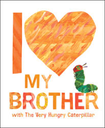 I Love My Brother with the Very Hungry Caterpillar - Eric Carle (ISBN: 9780593662069)