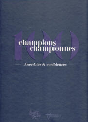 100 champions championnes: Anecdotes & confidences (ISBN: 9782263184840)