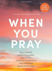 When You Pray - Bible Study Book with Video Access: A Study of Six Prayers in the Bible - Jackie Hill Perry, Jen Wilkin (2023)