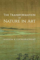 Transformation of Nature in Art - Ananda K. Coomaraswamy (2016)