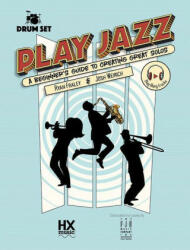 Play Jazz - Drum Set (a Beginner's Guide to Creating Great Solos) - Josh Weirich (ISBN: 9781619283336)
