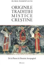 Originile traditiei mistice crestine. De la Platon la Dionisie Areopagitul - Andrew Louth (ISBN: 9786067400373)