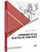 Schimbarea de sex in actele de stare civila - Bogdan Ionescu (ISBN: 9786063913945)