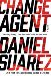 Change Agent - Daniel Suarez (ISBN: 9781101984673)