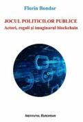 Jocul politicilor publice. Actori, reguli si imaginarul blockchain - Florin Bondar (ISBN: 9786062403713)