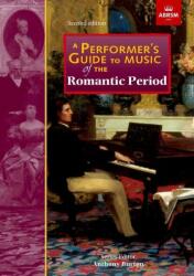Performer's Guide to Music of the Romantic Period - Second edition (ISBN: 9781786010995)