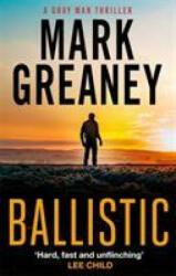 Ballistic - Mark Greaney (ISBN: 9780751579222)