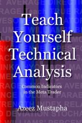 Teach Yourself Technical Analysis: Common Indicators in the Meta Trader (ISBN: 9781912741069)