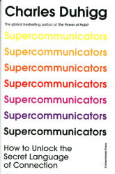 Charles Duhigg: Charles Duhigg: Supercommunicators (ISBN: 9781847943828)