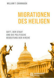 Migrationen des Heiligen - William T. Cavanaugh (2023)