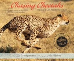 Chasing Cheetahs - Sy Montgomery, Nic Bishop (2017)
