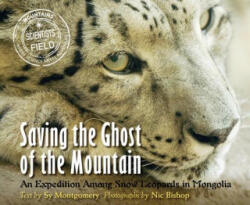 Saving the Ghost of the Mountain - Sy Montgomery, Nic Bishop (2012)