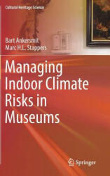 Managing Indoor Climate Risks in Museums - Bart Ankersmit, Marc Stappers (2016)