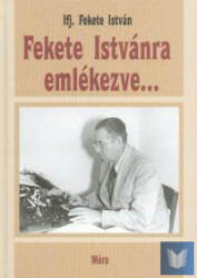 Fekete Istvánra emlékezve (ISBN: 9789631180961)