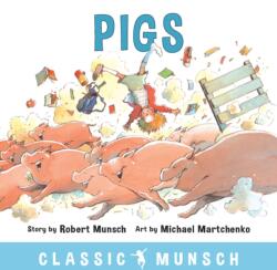 Robert Munsch, Michael Martchenko - Pigs - Robert Munsch, Michael Martchenko (ISBN: 9781773210315)