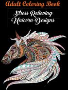 Adult Coloring Book: Stress Relieving Unicorn Designs: Unicorn Coloring Book (ISBN: 9781945260117)