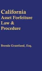 California Asset Forfeiture Law & Procedure (ISBN: 9780984785933)
