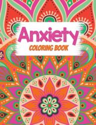 Anxiety Coloring Book: Adults Stress Releasing Coloring book with Inspirational Quotes A Coloring Book for Grown-Ups Providing Relaxation an (ISBN: 9781703655711)
