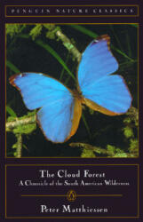 Cloud Forest: A Chronicle of the South American Wilderness - Peter Matthiessen (ISBN: 9780140255072)