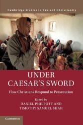 Under Caesar's Sword: How Christians Respond to Persecution (ISBN: 9781108441766)