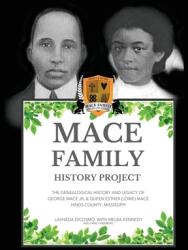 Mace Family History Project: The Genealogical History And Legacy Of George Mace Jr. & Queen Esther (ISBN: 9781637922606)