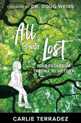 All is Not Lost: Your Path from Trauma to Victory (ISBN: 9781680319569)