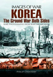 Korea u The Ground War from Both Sides - Philip Chinnery (2013)